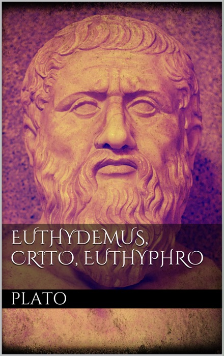 Euthydemus, Crito, Euthyphro