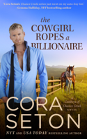 Cora Seton - The Cowgirl Ropes a Billionaire artwork