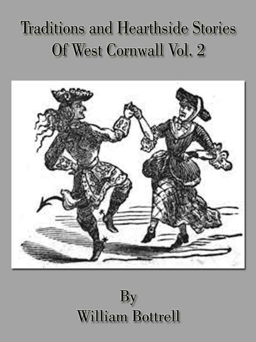 Traditions And Hearthside Stories Of West Cornwall, Vol. 2