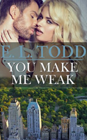 E. L. Todd - You Make Me Weak (Forever and Ever #13) artwork