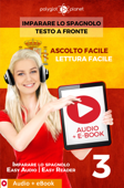 Imparare lo spagnolo - Testo a fronte : Lettura facile - Ascolto facile : Audio + E-Book num. 3 - Polyglot Planet