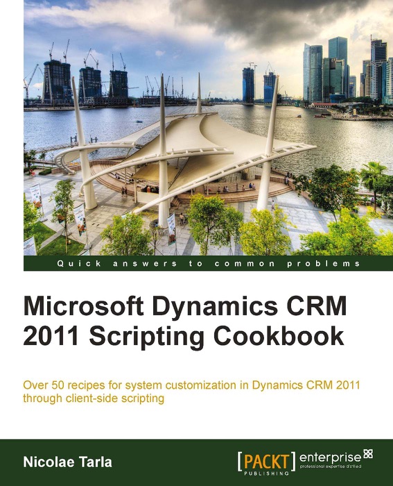 Microsoft Dynamics CRM 2011 Scripting Cookbook