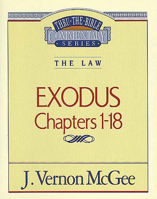 Thru the Bible Vol. 04: The Law (Exodus 1-18)