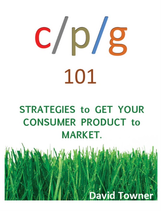 CPG 101:  Strategies to Get Your Consumer Products to Market