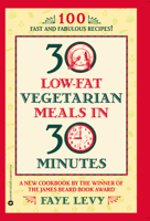 Faye Levy - 30 Low-Fat Vegetarian Meals in 30 Minutes artwork