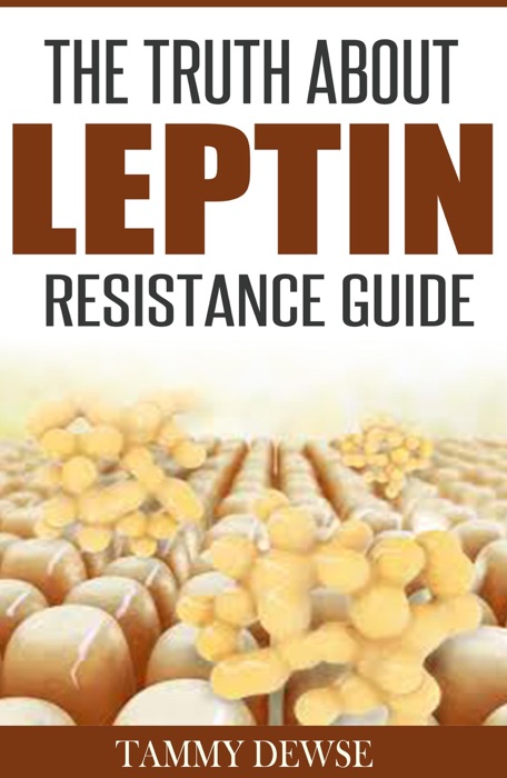 The Truth About Leptin Resistance Guide