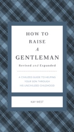 How to Raise a Gentleman Revised and Expanded