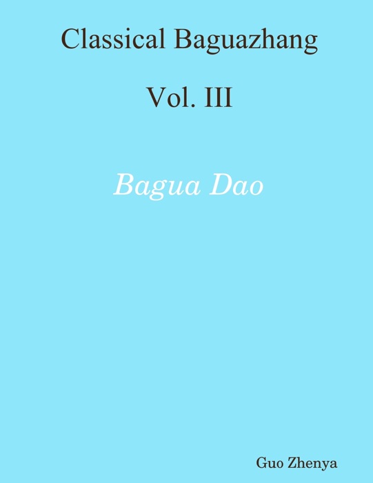 Classical Baguazhang Vol. III