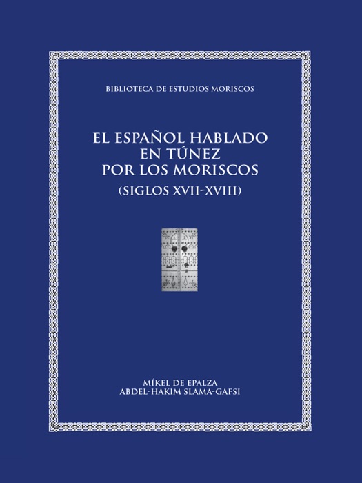 El Español Hablado en Túnez Por Los Moriscos o Andalusíes y Sus Descendientes (Siglos XVII-XVIII)