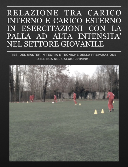 Relazione Tra Carico Interno E Carico Esterno In Esercitazioni Con La Palla Ad Alta Intensita’ Nel Settore Giovanile