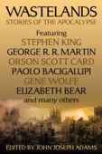 Wastelands - John Joseph Adams, Stephen King, George R.R. Martin, Orson Scott Card, Gene Wolfe, Jonathan Lethem, Paolo Bacigalupi, Tobias S. Buckell, Cory Doctorow, Jack McDevitt, Neal Barrett, Jr. & Richard Kadrey