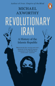 Revolutionary Iran - Michael Axworthy