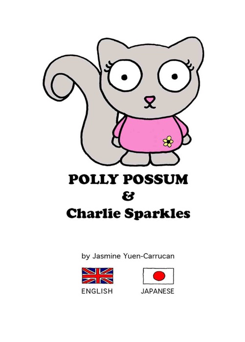 Polly Possum and Charlie Sparkles (Bilingual English and Japanese)