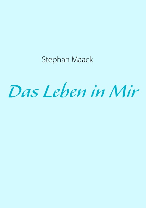 Das Leben in Mir