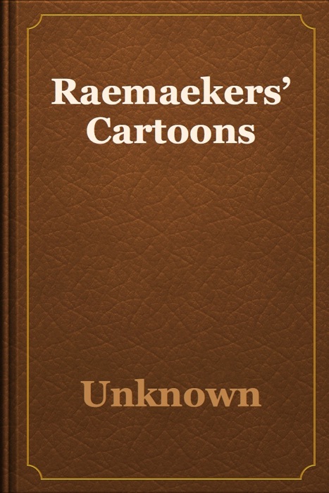 Raemaekers’ Cartoons