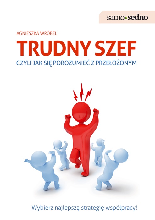 Trudny szef, czyli jak porozumieć się z przełożonym