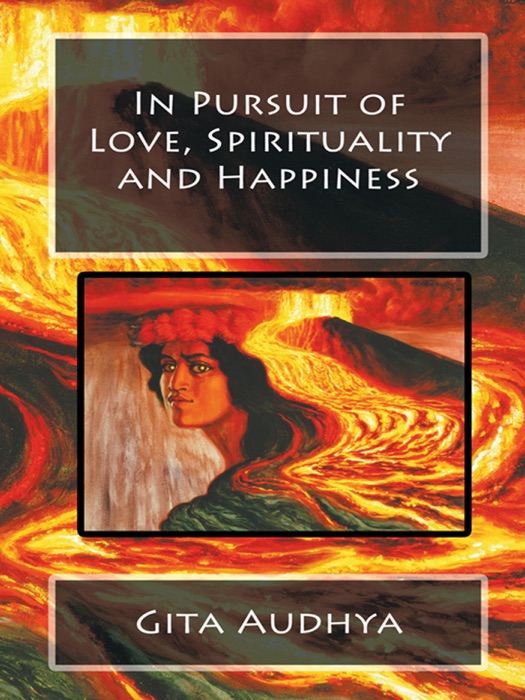 In Pursuit of Love, Spirituality and Happiness