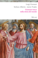Luigi Giussani, Stefano Alberto & Javier Prades - Generare tracce nella storia del mondo artwork