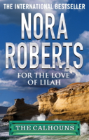 Nora Roberts - For the Love of Lilah artwork