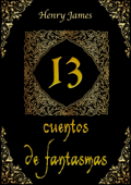 13 cuentos de fantasmas - Henry James