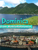 Dominica: Illustrated travel guide to the Island of Dominica, Caribbean (Mobi Travel) - MobileReference