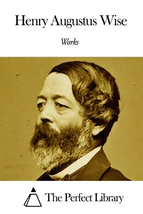 Works of Henry Augustus Wise