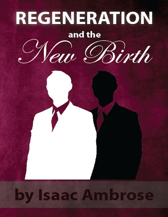 Regeneration and the New Birth