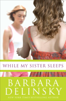 Barbara Delinsky - While My Sister Sleeps artwork