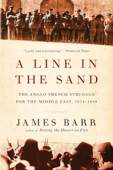 A Line in the Sand: The Anglo-French Struggle for the Middle East, 1914-1948 Book Cover