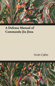 A Defense Manual of Commando Jiu Jitsu - Irvin Cahn