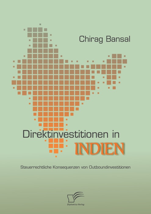 Direktinvestitionen in Indien: Steuerrechtliche Konsequenzen von Outboundinvestitionen