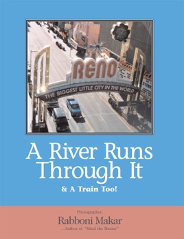 Reno A River Runs Through It & A Train Too!