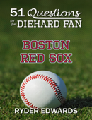 51 Questions for the Diehard Fan: Boston Red Sox - Ryder Edwards