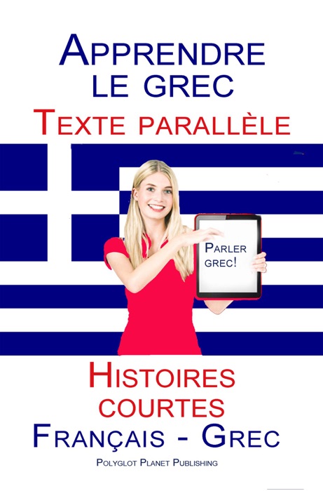 Apprendre le grec - Texte parallèle - Histoires courtes (français - grec)