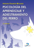 Psicología del aprendizaje y adiestramiento del perro - Antonio Paramio Miranda