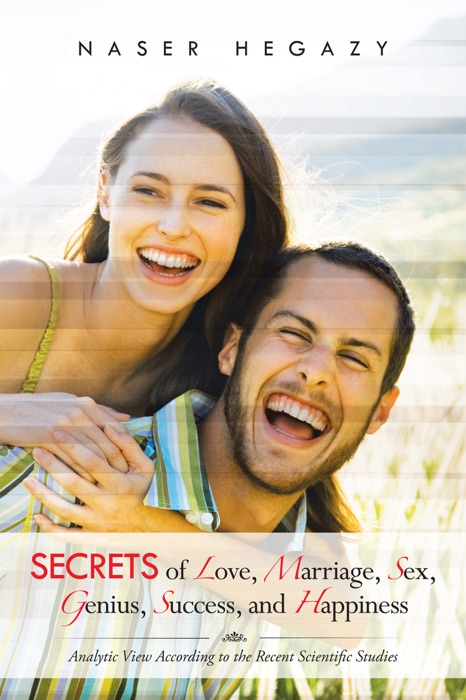 Secrets Of Love, Marriage, Sex, Genius, Success, And Happiness