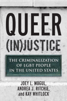 Joey L. Mogul, Andrea J. Ritchie & Kay Whitlock - Queer (In)Justice artwork