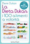 La Dieta Dukan: I 100 alimenti a volontà - Pierre Dukan