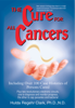 The Cure for All Cancers - Dr. Hulda Regehr Clark, Ph.D., N.D.