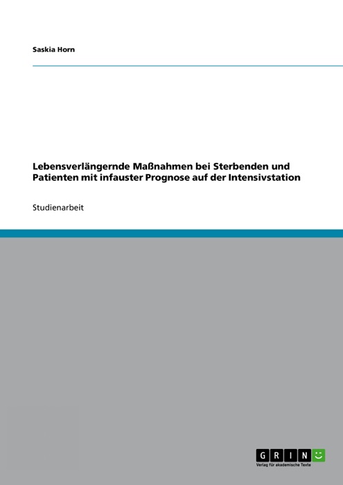 Lebensverlängernde Maßnahmen bei Sterbenden und Patienten mit infauster Prognose auf der Intensivstation