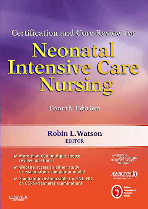 Certification and Core Review for Neonatal Intensive Care Nursing - E-Book