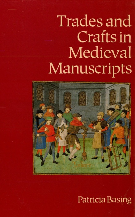 Trades and Crafts In Medieval Manuscripts
