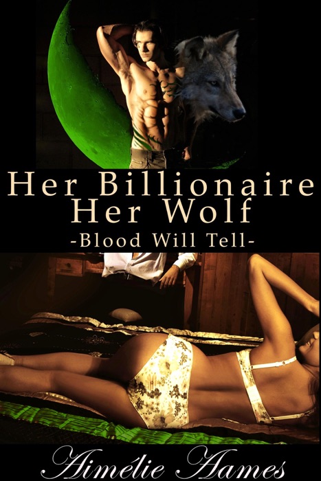 Her Billionaire, Her Wolf - Blood Will Tell