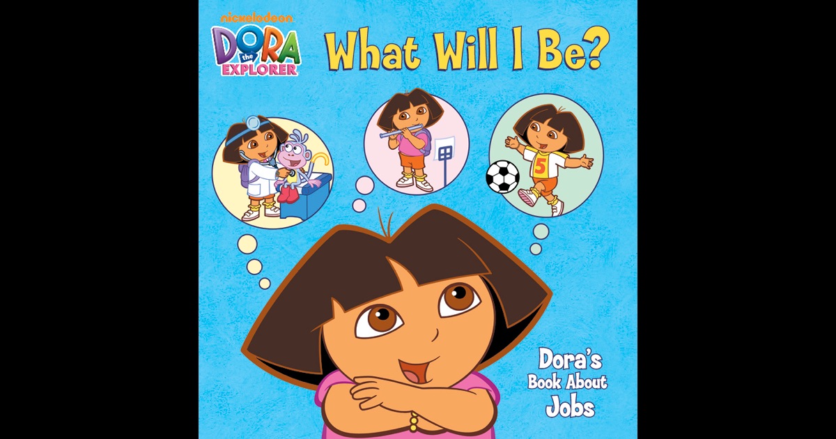 What Will I Be? Dora's Book About Jobs (Dora the Explorer) by