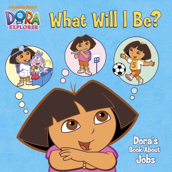 What Will I Be? Dora's Book About Jobs (Dora the Explorer)