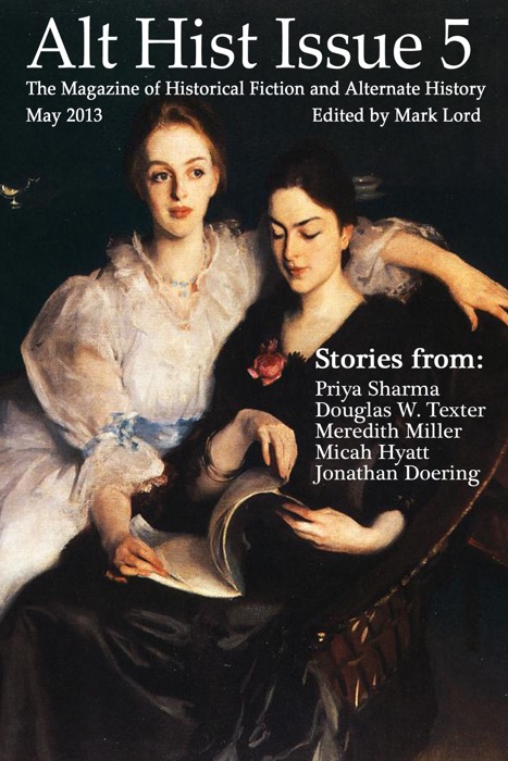 Alt Hist Issue 5: The Magazine of Historical Fiction and Alternate History