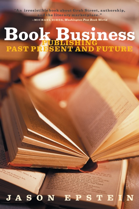 Book Business: Publishing Past, Present, and Future