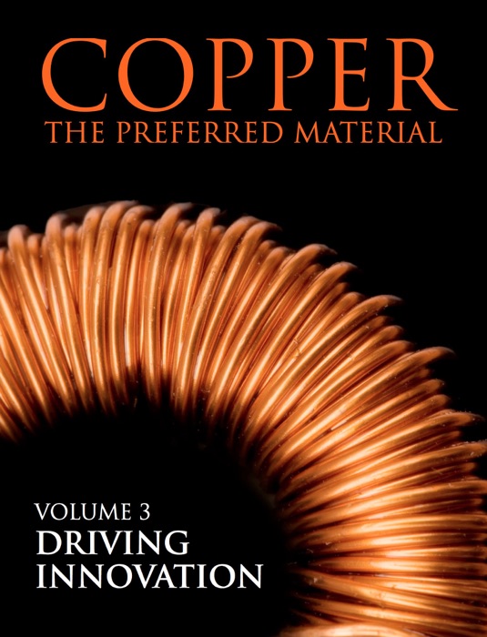 Copper the Preferred Material – Volume 3. Driving Innovation