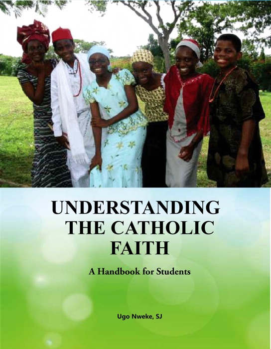 Understanding The Catholic Faith: A Handbook For Students.
