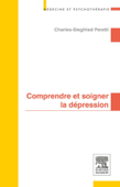 Comprendre et soigner la dépression - Charles-Siegfried Peretti